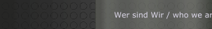 Wer sind Wir / who we are